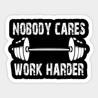 Weightlifting - Nobody Cares Work Harder Sticker